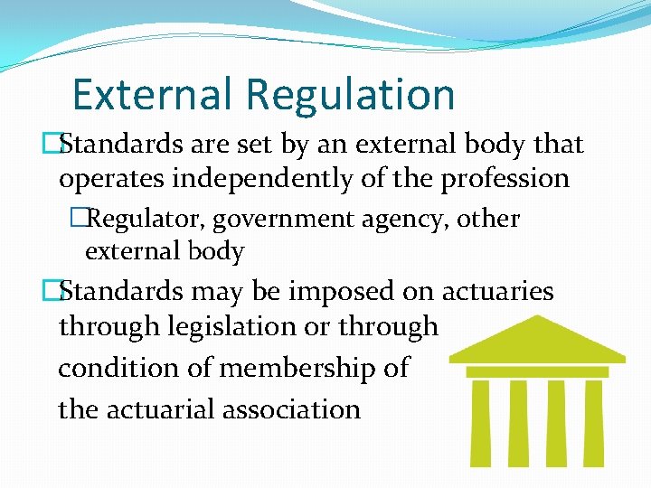 External Regulation �Standards are set by an external body that operates independently of the