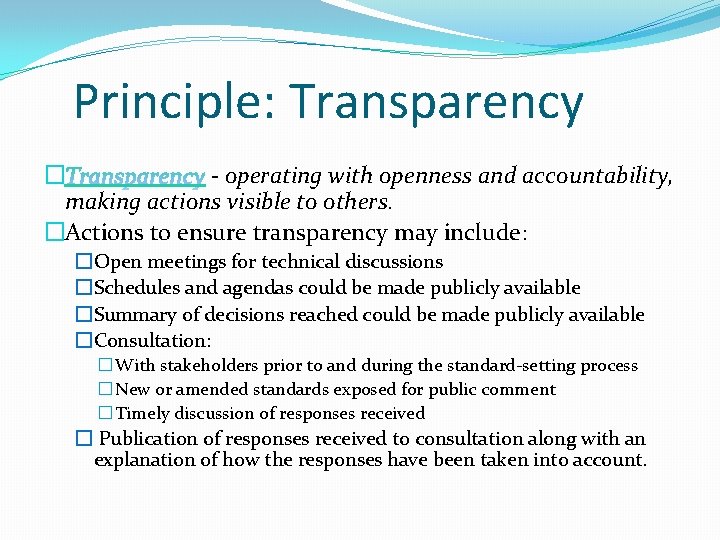 Principle: Transparency � - operating with openness and accountability, making actions visible to others.