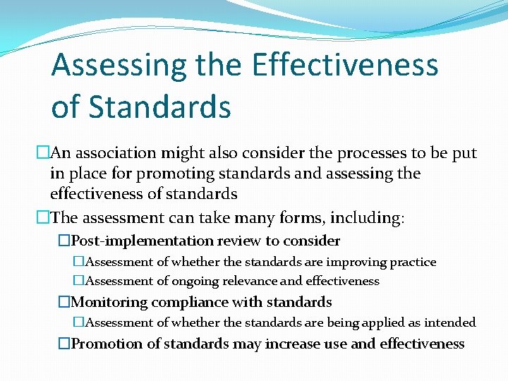 Assessing the Effectiveness of Standards �An association might also consider the processes to be