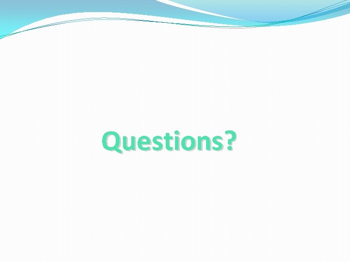 Questions? 