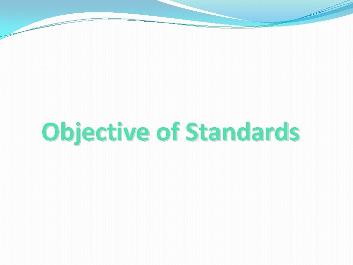 Objective of Standards 