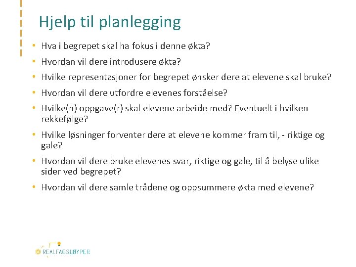 Hjelp til planlegging • Hva i begrepet skal ha fokus i denne økta? •