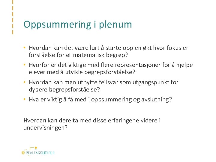 Oppsummering i plenum • Hvordan kan det være lurt å starte opp en økt