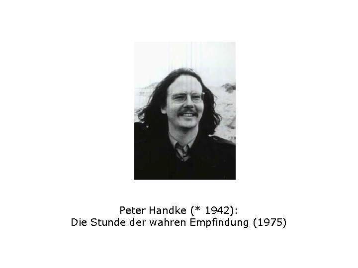 Peter Handke (* 1942): Die Stunde der wahren Empfindung (1975) 