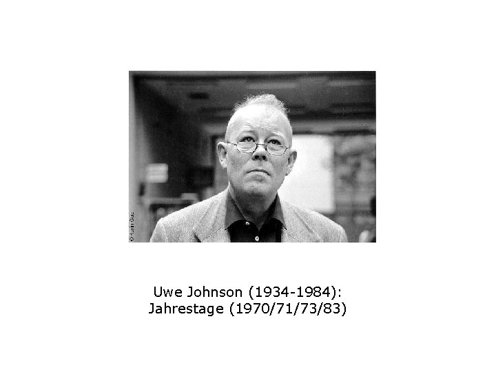 Uwe Johnson (1934 -1984): Jahrestage (1970/71/73/83) 