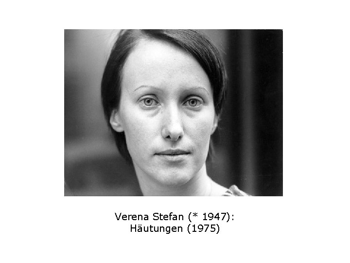Verena Stefan (* 1947): Häutungen (1975) 