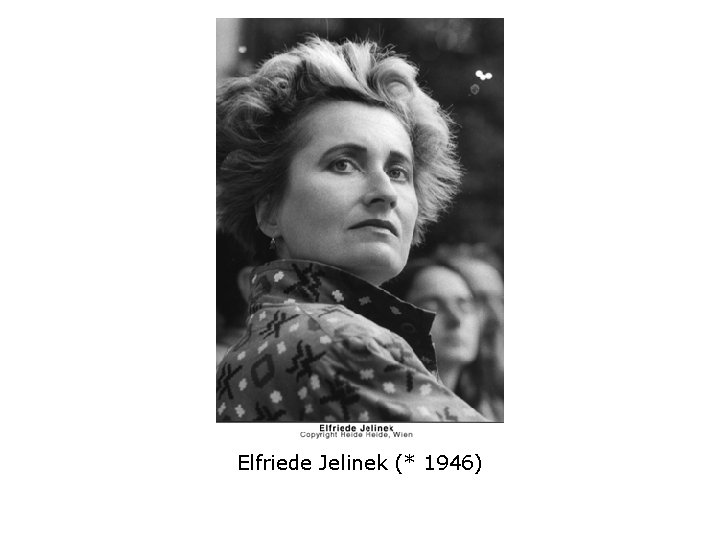 Elfriede Jelinek (* 1946) 