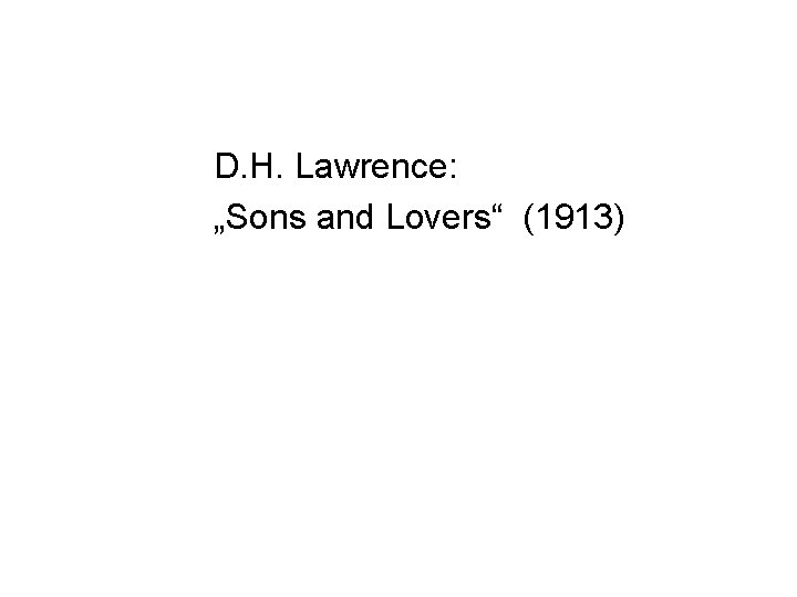D. H. Lawrence: „Sons and Lovers“ (1913) 