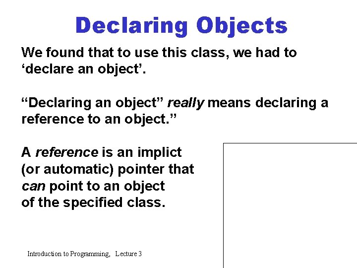 Declaring Objects We found that to use this class, we had to ‘declare an