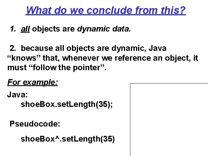 What do we conclude from this? 1. all objects are dynamic data. 2. because