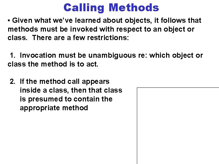 Calling Methods • Given what we’ve learned about objects, it follows that methods must