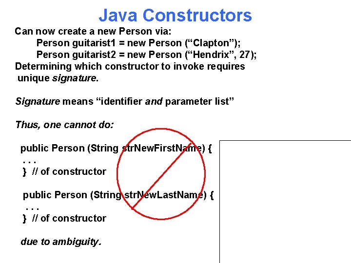 Java Constructors Can now create a new Person via: Person guitarist 1 = new