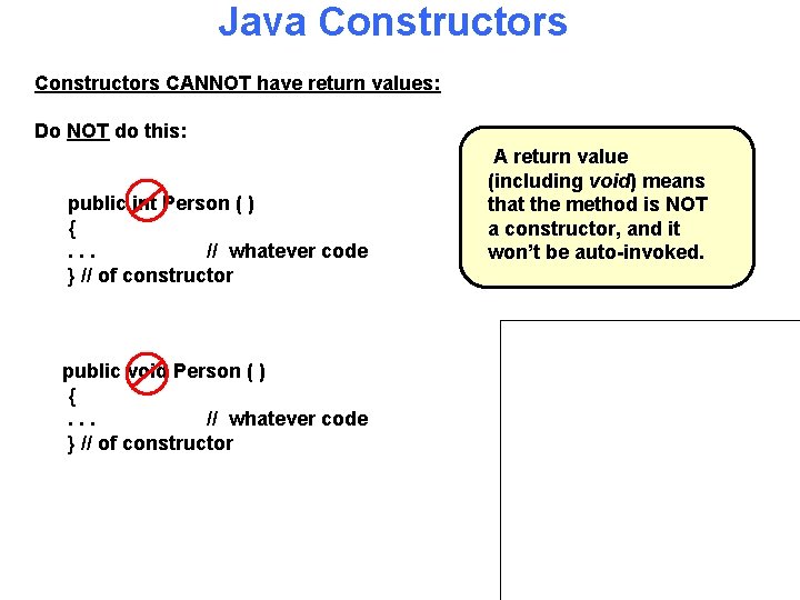 Java Constructors CANNOT have return values: Do NOT do this: public int Person (