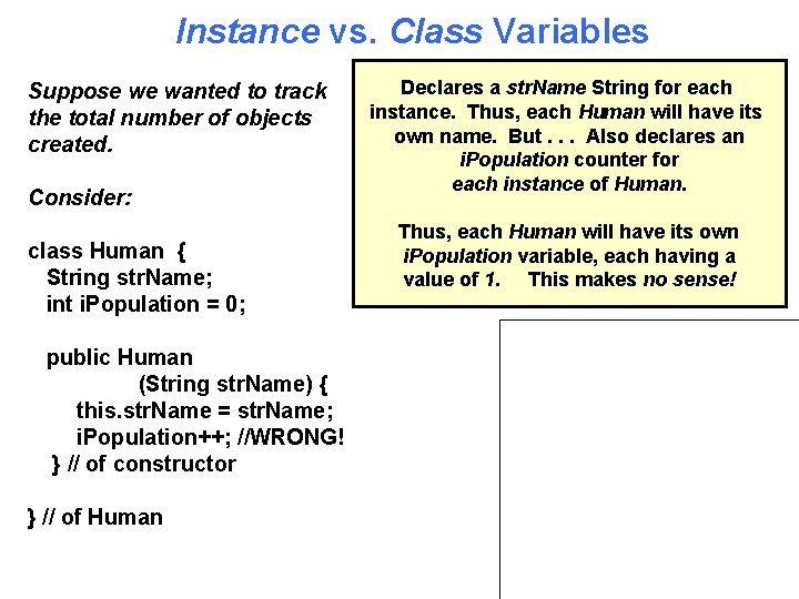 Instance vs. Class Variables Suppose we wanted to track the total number of objects