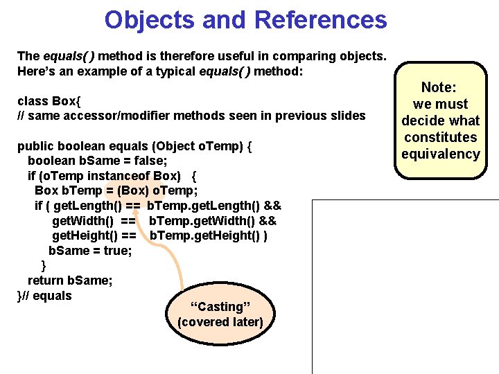 Objects and References The equals( ) method is therefore useful in comparing objects. Here’s