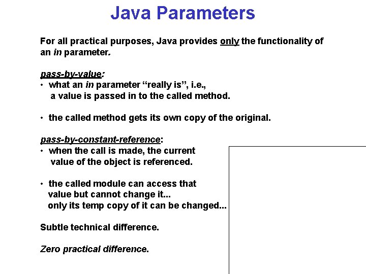 Java Parameters For all practical purposes, Java provides only the functionality of an in