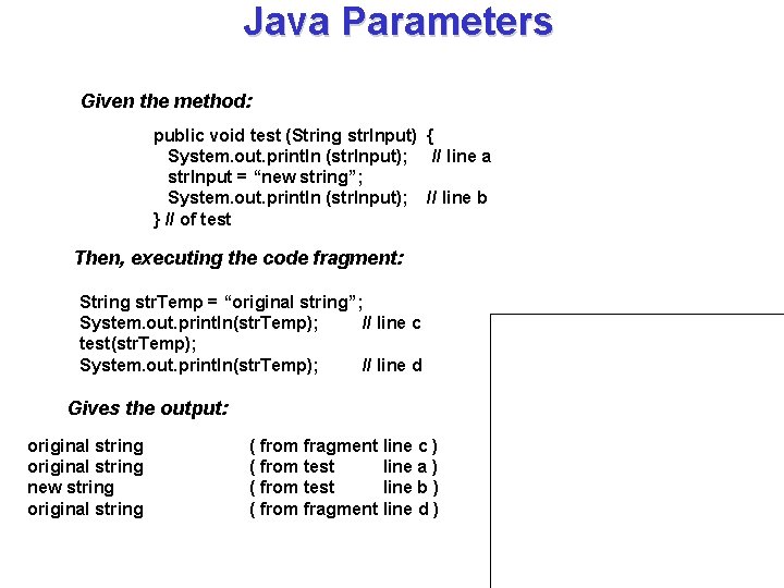 Java Parameters Given the method: public void test (String str. Input) { System. out.