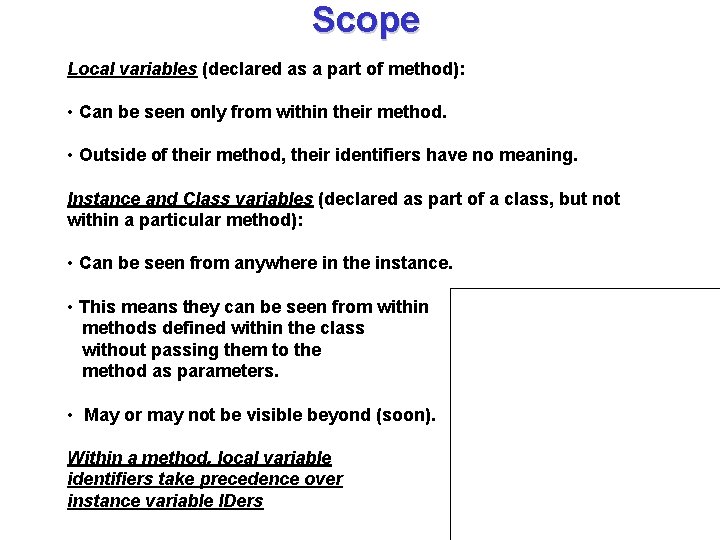Scope Local variables (declared as a part of method): • Can be seen only