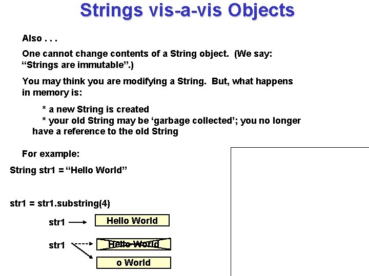 Strings vis-a-vis Objects Also. . . One cannot change contents of a String object.