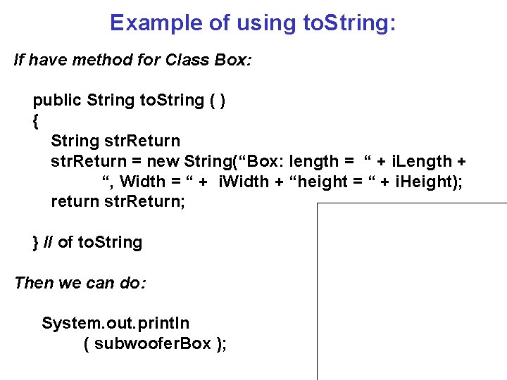 Example of using to. String: If have method for Class Box: public String to.