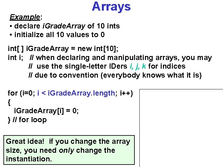 Arrays Example: • declare i. Grade. Array of 10 ints • initialize all 10