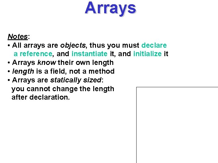 Arrays Notes: • All arrays are objects, thus you must declare a reference, and