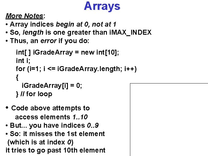 Arrays More Notes: • Array indices begin at 0, not at 1 • So,