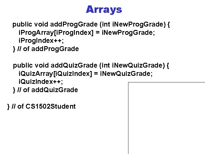 Arrays public void add. Prog. Grade (int i. New. Prog. Grade) { i. Prog.