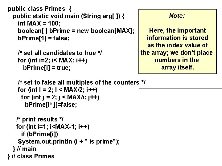 public class Primes { public static void main (String arg[ ]) { int MAX