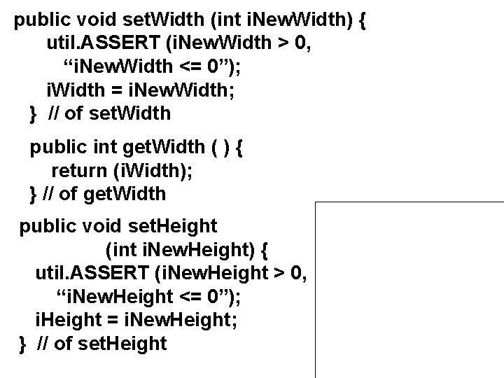 public void set. Width (int i. New. Width) { util. ASSERT (i. New. Width