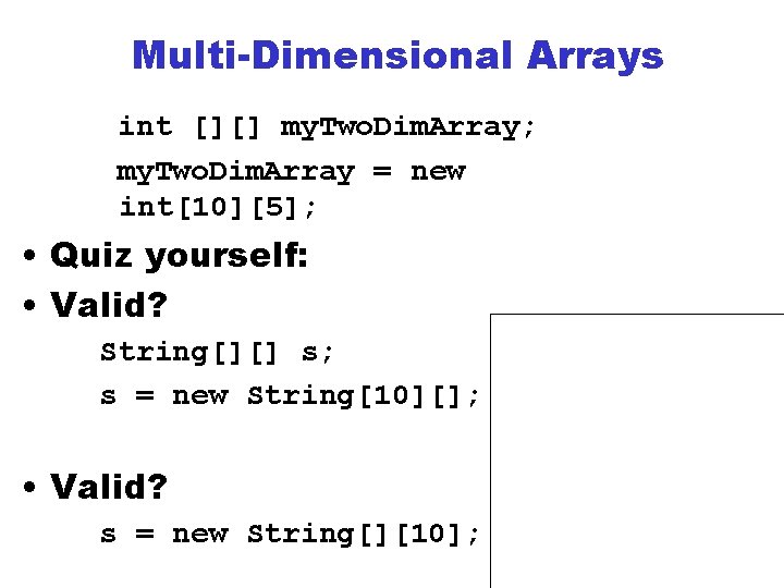 Multi-Dimensional Arrays int [][] my. Two. Dim. Array; my. Two. Dim. Array = new