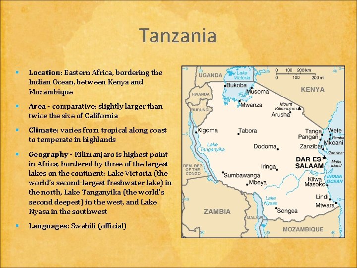 Tanzania § Location: Location Eastern Africa, bordering the Indian Ocean, between Kenya and Mozambique
