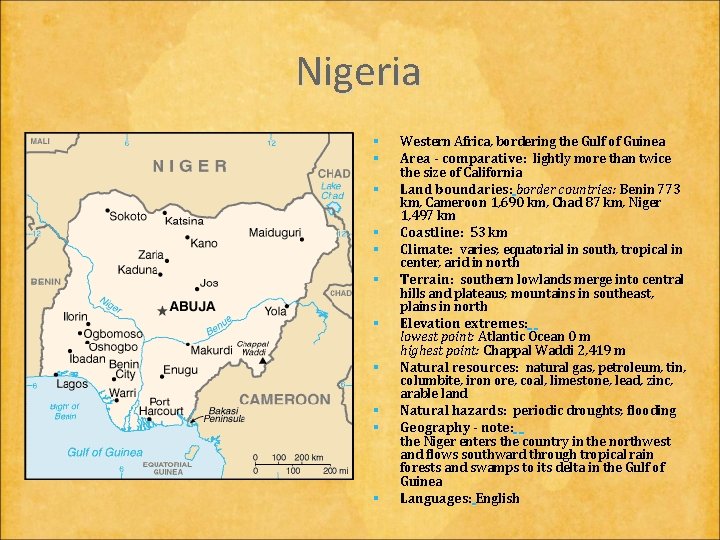 Nigeria § § § Western Africa, bordering the Gulf of Guinea Area - comparative: