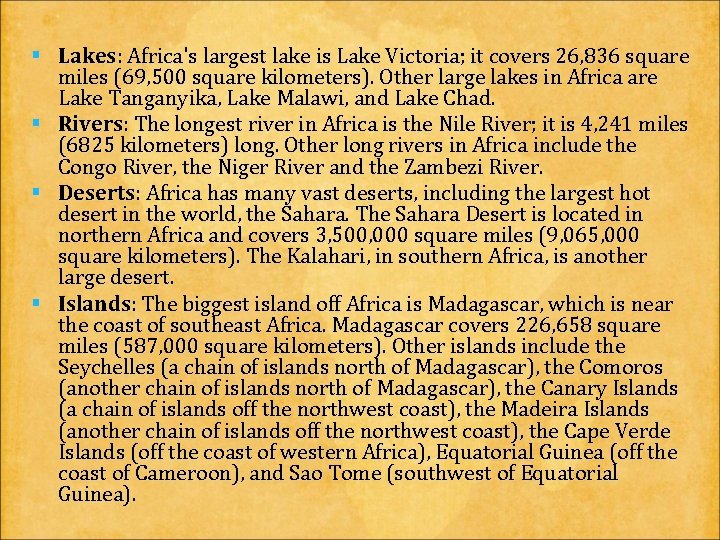 § Lakes: Africa's largest lake is Lake Victoria; it covers 26, 836 square miles