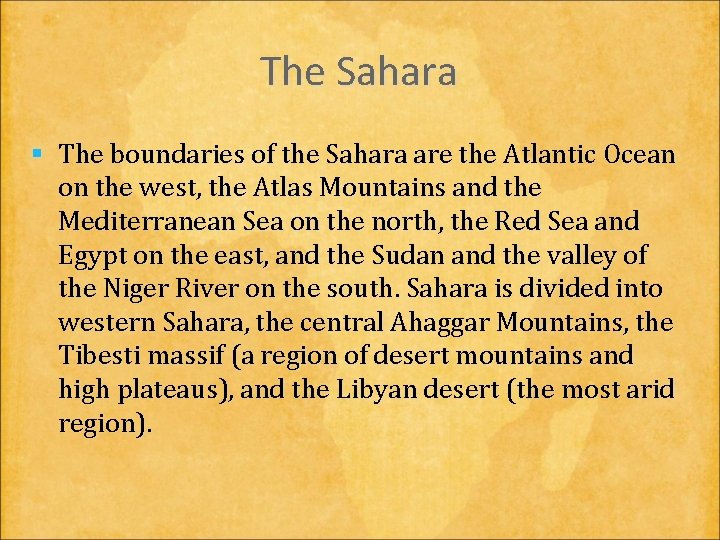 The Sahara § The boundaries of the Sahara are the Atlantic Ocean on the