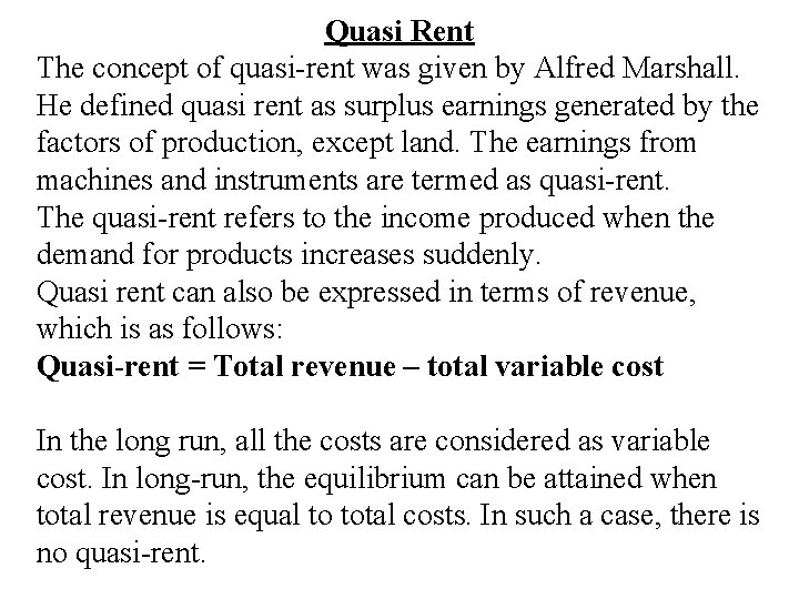 Quasi Rent The concept of quasi-rent was given by Alfred Marshall. He defined quasi