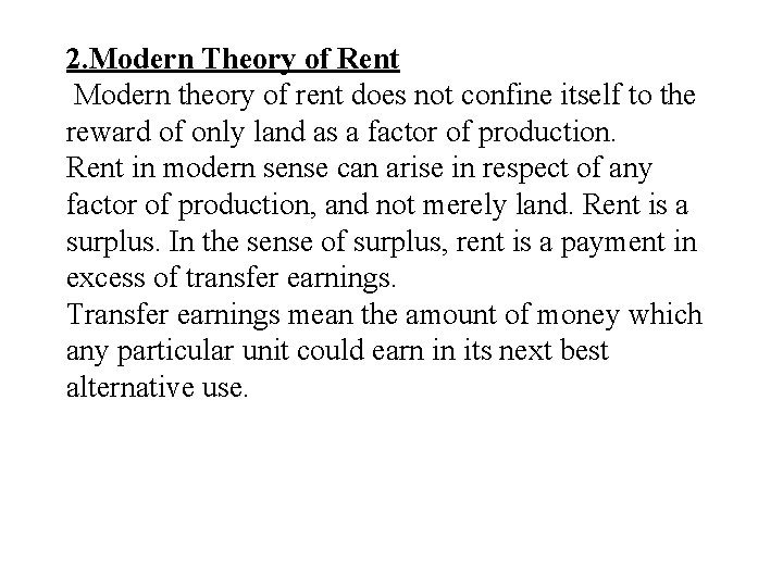 2. Modern Theory of Rent Modern theory of rent does not confine itself to