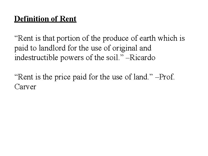Definition of Rent “Rent is that portion of the produce of earth which is