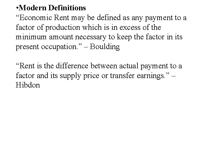  • Modern Definitions “Economic Rent may be defined as any payment to a