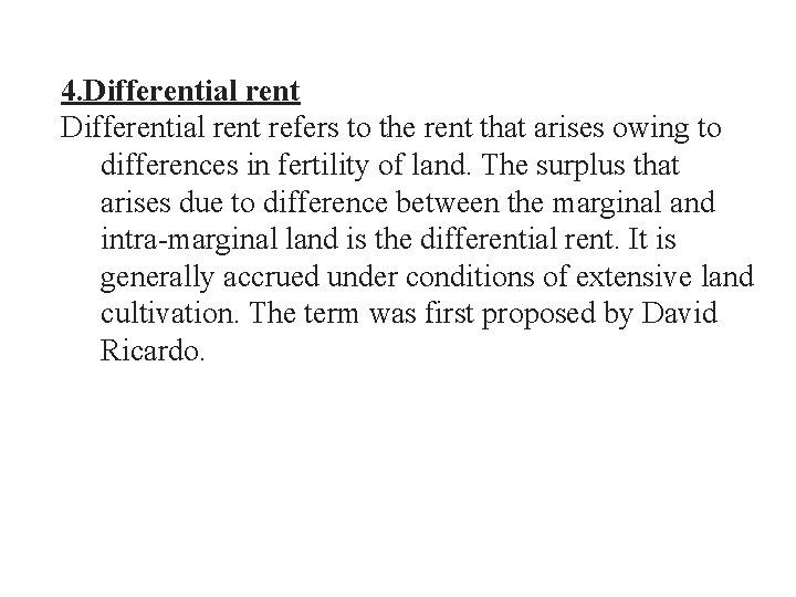 4. Differential rent refers to the rent that arises owing to differences in fertility
