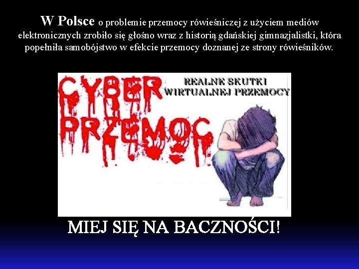 W Polsce o problemie przemocy rówieśniczej z użyciem mediów elektronicznych zrobiło się głośno wraz