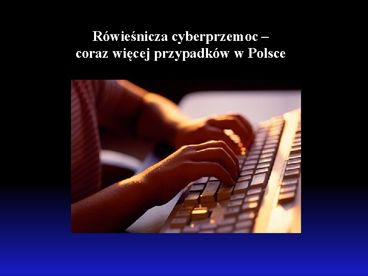 Rówieśnicza cyberprzemoc – coraz więcej przypadków w Polsce 