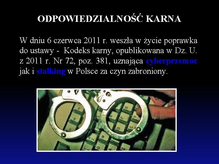 ODPOWIEDZIALNOŚĆ KARNA W dniu 6 czerwca 2011 r. weszła w życie poprawka do ustawy