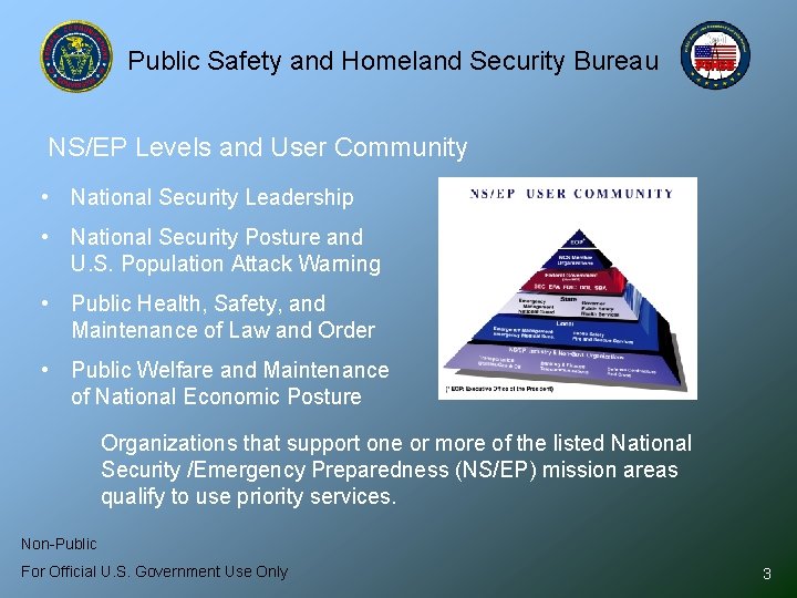 Public Safety and Homeland Security Bureau NS/EP Levels and User Community • National Security