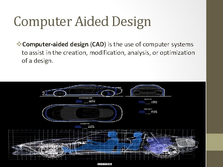 Computer Aided Design v. Computer-aided design (CAD) is the use of computer systems to