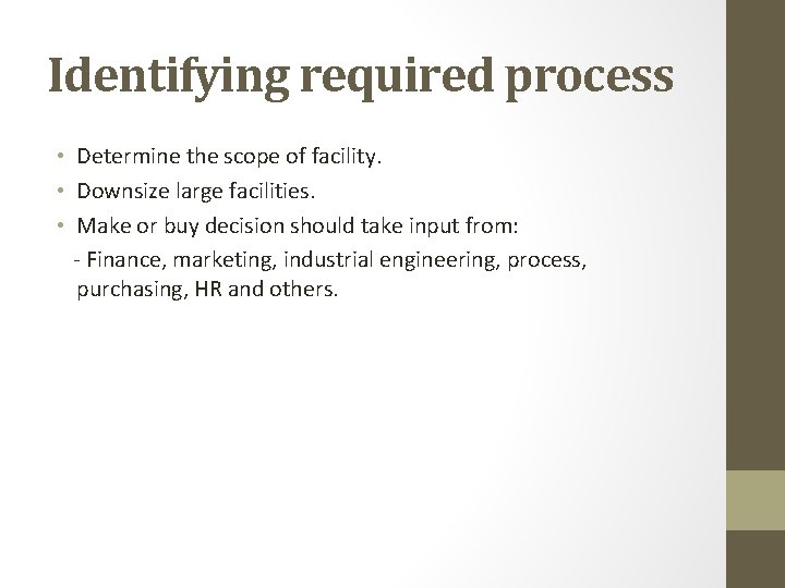 Identifying required process • Determine the scope of facility. • Downsize large facilities. •