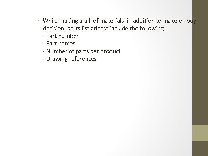  • While making a bill of materials, in addition to make-or-buy decision, parts