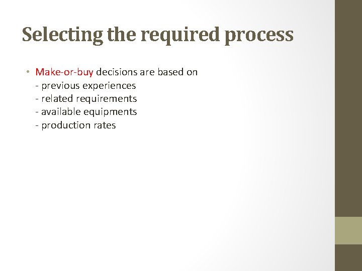 Selecting the required process • Make-or-buy decisions are based on - previous experiences -