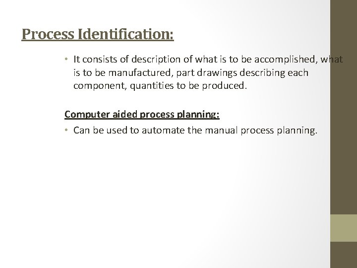 Process Identification: • It consists of description of what is to be accomplished, what