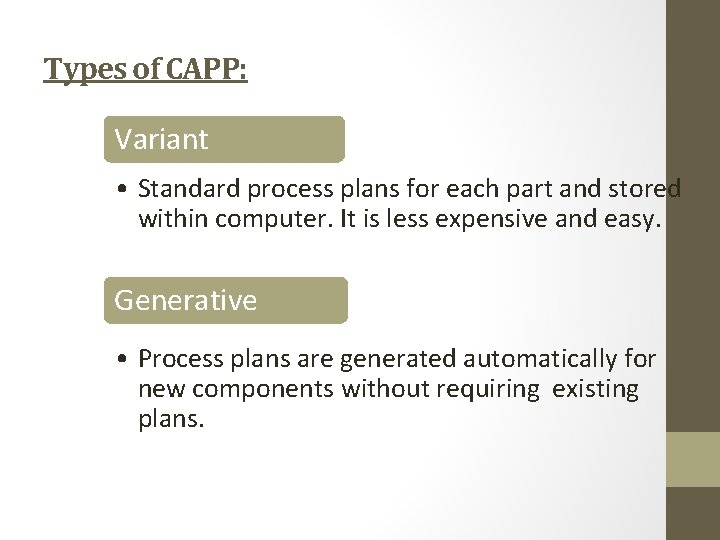 Types of CAPP: Variant • Standard process plans for each part and stored within